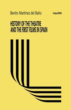 Paperback History of the Theatre and the First Films in Spain Book