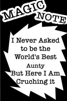 Paperback I Never Ask To Be The World's Best Aunty But Here I AM Crushing It /Funny Cover Titles Black Note Themes: LINED Gratitude monthly and weekly / yearly Book