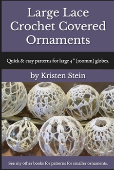 Paperback Large Lace Crochet Covered Ornaments: Quick & easy patterns for large 4" (100mm) globes. Book