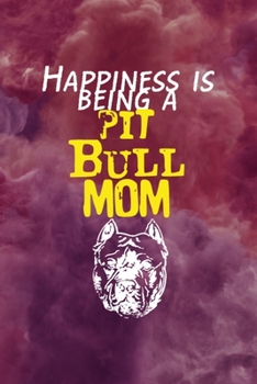 Paperback Happiness Is Being A Pit Bull Mom: All Purpose 6x9 Blank Lined Notebook Journal Way Better Than A Card Trendy Unique Gift Red Smoke PitBull Book
