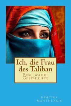 Paperback Ich, die Frau des Taliban: Eine wahre Geschichte [German] Book