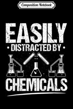 Composition Notebook: Easily Distracted By Chemicals Chemist Chemistry  Journal/Notebook Blank Lined Ruled 6x9 100 Pages