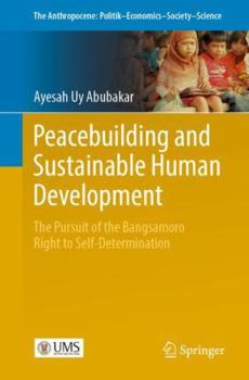 Paperback Peacebuilding and Sustainable Human Development: The Pursuit of the Bangsamoro Right to Self-Determination Book