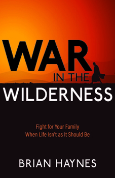 Paperback War in the Wilderness: Fight for Your Family When Life Isn't as It Should Be Book