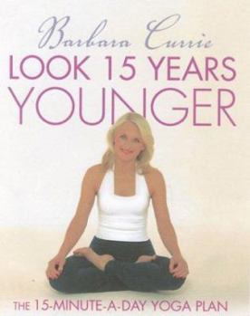 Paperback Look 15 Years Younger: The 15-Minute-A-Day Yoga Plan Book