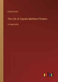 Paperback The Life of Captain Matthew Flinders: in large print Book