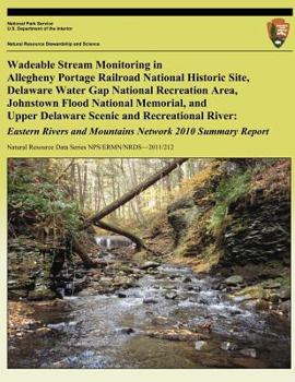 Wadeable Stream Monitoring in Allegheny Portage Railroad National Historic Site, Delaware Water Gap National Recreation Area, Johnstown Flood National Memorial, and Upper Delaware Scenic and Recreatio