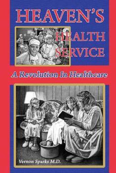 Paperback Heaven's Health Service: A Revolution in Healthcare Book