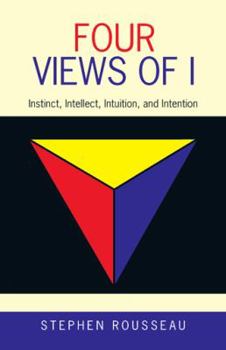 Paperback Four Views of I: Instinct, Intellect, Intuition, and Intention Book