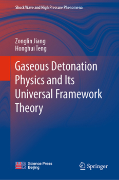 Hardcover Gaseous Detonation Physics and Its Universal Framework Theory Book