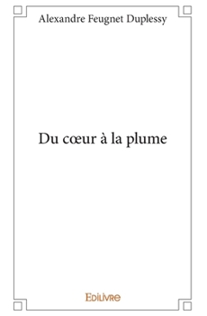 Paperback Du Coeur à la Plume: Recueil de Poèmes [French] Book