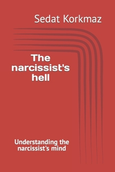 Paperback The narcissist's hell: Understanding the narcissist's mind Book