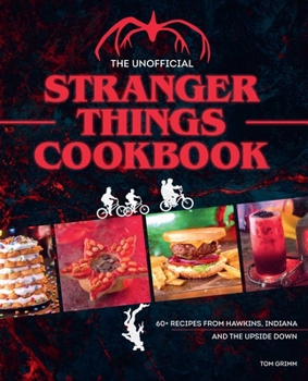 Hardcover The Unofficial Stranger Things Cookbook: (Pop Culture Cookbook, Demogorgon, Hellfire Club) Book