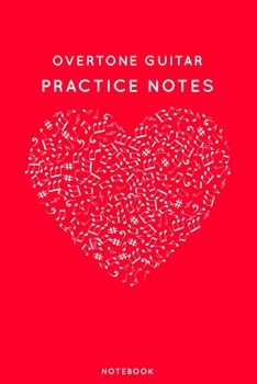 Paperback Overtone guitar Practice Notes: Red Heart Shaped Musical Notes Dancing Notebook for Serious Dance Lovers - 6"x9" 100 Pages Journal Book