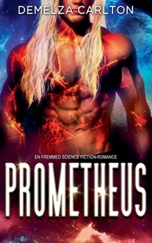 Prometheus: En Fremmed Science Fiction-Romance