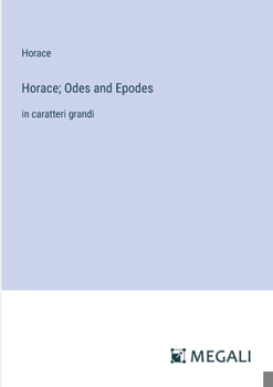 Paperback Horace; Odes and Epodes: in caratteri grandi [Italian] Book