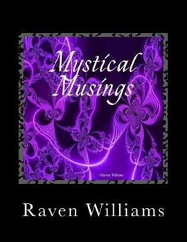 Paperback Mystical Musings: The Writings and Fractal Designs of Raven Williams Book