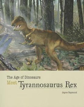 Meet Tyrannosaurus Rex - Book  of the Age of Dinosaurs