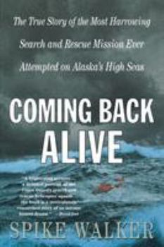 Paperback Coming Back Alive: The True Story of the Most Harrowing Search and Rescue Mission Ever Attempted on Alaska's High Seas Book