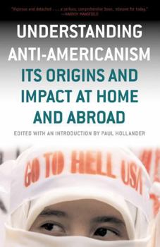 Paperback Understanding Anti-Americanism: Its Orgins and Impact at Home and Abroad Book