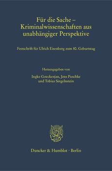 Fur Die Sache - Kriminalwissenschaften Aus Unabhangiger Perspektive: Festschrift Fur Ulrich Eisenberg Zum 8. Geburtstag