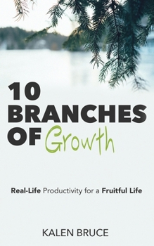 Paperback 10 Branches of Growth: Real-Life Productivity for a Fruitful Life Book