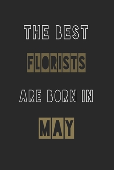 Paperback The Best florists are born in May journal: 6*9 Lined Diary Notebook, Journal or Planner and Gift with 120 pages Book