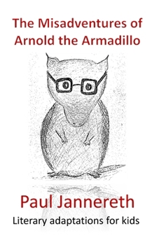 The Misadventures of Arnold the Armadillo: Literary adaptations for kids
