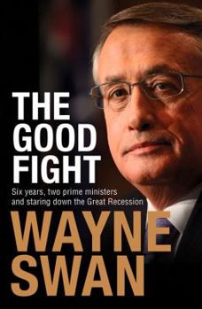 Paperback Good Fight: Six Years, Two Prime Ministers and Staring Down the Great Recession Book