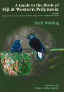 Paperback A Guide to the Birds of Fiji and Western Polynesia: Including American Samoa, Niue, Samoa, Tokelau, Book