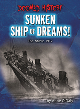 Paperback Sunken Ship of Dreams!: The Titanic, 1912 Book