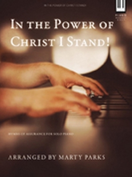 Paperback In the Power of Christ I Stand!: Hymns of Assurance for Solo Piano Book