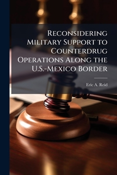 Paperback Reconsidering Military Support to Counterdrug Operations Along the U.S.-Mexico Border Book