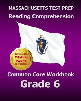 Paperback Massachusetts Test Prep Reading Comprehension Common Core Workbook Grade 6: Covers the Literature and Informational Text Reading Standards Book