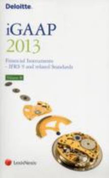 Paperback Deloitte Igaap 2013: Financial Instruments Volume B, . Ifrs 9 and Related Standards Book