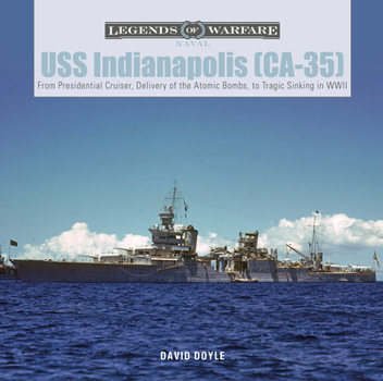 Hardcover USS Indianapolis (Ca-35): From Presidential Cruiser, to Delivery of the Atomic Bombs, to Tragic Sinking&#8203; In WWII Book