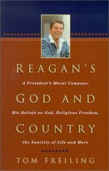 Paperback Reagan's God and Country: A President's Moral Compass : His Beliefs on God, Religious Freedom, the Sanctity of Life, and More Book