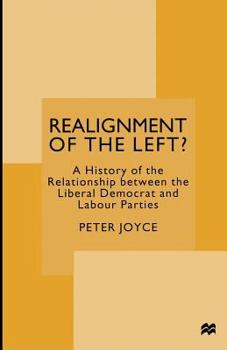 Paperback Realignment of the Left?: A History of the Relationship Between the Liberal Democrat and Labour Parties Book