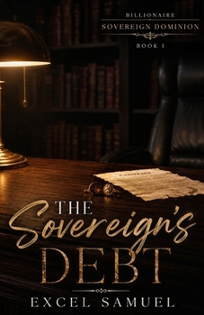 Paperback The Sovereign's Debt: The Billionaire Sovereign Dominion: Book 1 Book