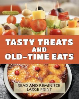 Paperback Tasty Treats and Old-Time Eats: Lively dementia-friendly, vision-friendly illustrated reading to prompt reminiscence (Read and Reminisce) Book