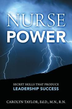 Paperback Nurse Power: Secret Skills That Produce Leadership Success Book