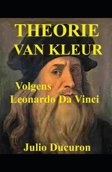 Paperback Theorie Van Kleur: Volgens Leonardo Da Vinci [Dutch] Book