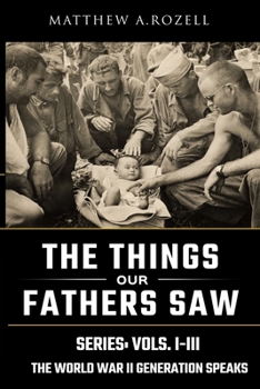Paperback World War II Generation Speaks: The Things Our Fathers Saw Series, Vols. 1-3 Book