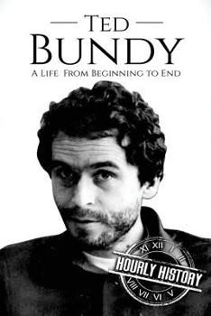 Paperback Ted Bundy: A Life From Beginning to End Book