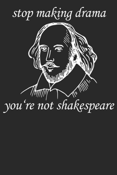 Stop Making Drama: Notizbuch DIN A5 Blanko 120 Seiten Hamlet Roman Literatur Zitate Sprüche Mittelalter Lehrer Bücher Geschenkidee & Weihnachten Reise ... Planer Tagebuch Notizheft Notizblock