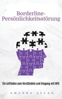 Hardcover Borderline-Persönlichkeitsstörung: Ein Leitfaden zum Verständnis und Umgang mit BPS [German] Book