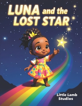 Luna and the Lost Star: A Heartwarming Tale About Kindness and Friendship | Children’s Moral Story for Ages 3–8 (Luna’s Bright Adventures)