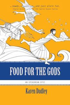 Food for the Gods - Book #1 of the Epikurean Epic