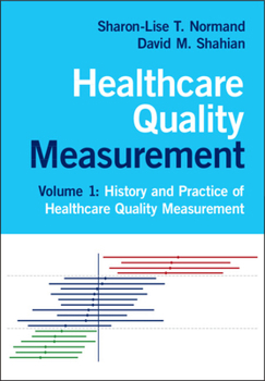 Healthcare Quality Measurement: Volume 1, History and Practice of Healthcare Quality Measurement