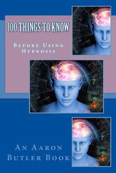 Paperback 100 Things To Know: Before Using Hypnosis Book